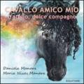 Cavallo amico mio. Fratello, dolce compagno