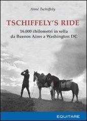 Tschiffely's ride. 16.000 chilometri in sella da Buenos Aires a Washington