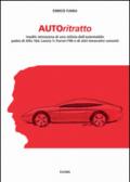 Autoritratto. Inediti retroscena di uno stilista dell'automobile, padre di Alfa 164, Lancia Y, Ferrari F90 e di altri innovativi concetti