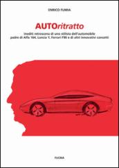 Autoritratto. Inediti retroscena di uno stilista dell'automobile, padre di Alfa 164, Lancia Y, Ferrari F90 e di altri innovativi concetti