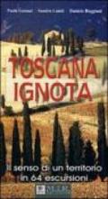 Toscana ignota. Il senso di un territorio in 64 escursioni