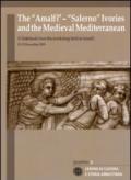 The «Amalfi»-«Salerno» ivories and the medieval mediterranean. A notebook from the workshop held (Amalfi, 10-13 december 2009). Ediz. italiana e inglese