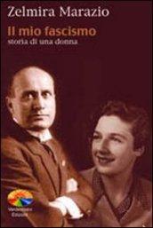 Il mio fascismo. Storia di una donna