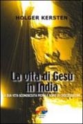 La vita di Gesù in India. La sua vita sconosciuta prima e dopo la crocifissione