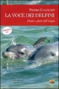La voce dei delfini. Dentro e fuori dall'acqua. Con CD Audio