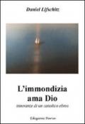 L'immondizia ama Dio. Storia di un cattolico ebreo