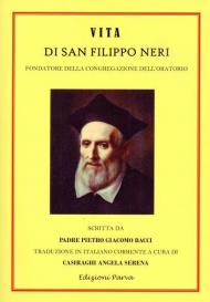 Vita di San Filippo Neri. Fondatore della congregazione dell'oratorio