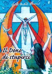 Il dono di stupirci