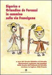 Sigerico e Orlandino de Forcassi in cammino sulla via Francigena