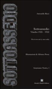 Sottoassedio. Viterbo 1921-1922. Pièce in tre atti (e una coda)