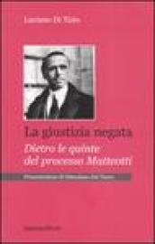 La giustizia negata. Dietro le quinte del processo Matteotti