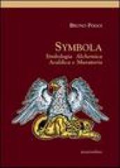 Symbola. Simbologia, alchemica, araldica e muratoria