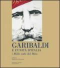 Garibaldi e l'unità d'Italia. I mille volti del mito