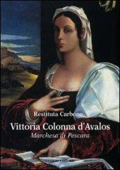 Vittoria Colonna d'Avalos. Marchesa di Pescara