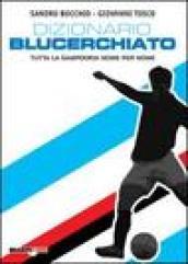 Dizionario blucerchiato. Tutta la Sampdoria nome per nome