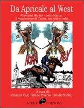 Da Apricale al West. Giovanni Martini-John Martin il trombettiere di Custer, tra mito e realtà. Ediz. illustrata