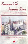 Sanremo chi Sanremo dove. Una finestra aperta sul passato della città dei fiori