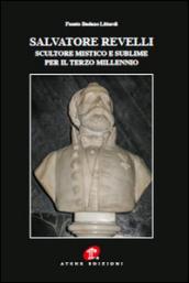 Salvatore Revelli. Scultore mistico e sublime per il terzo millennio