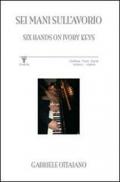 Sei mani sull'avorio-Six hands on ivory keys. Ediz. bilingue