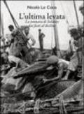 L'ultima levata. La tonnara di Solanto dai fasti al declino. Ediz. italiana e inglese