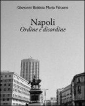 Napoli. Ordine e disordine. Ediz. italiana e inglese