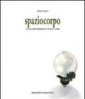 Spaziocorpo. Il gioiello contemporaneo tra passato e futuro. Ediz. illustrata