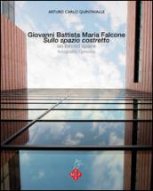 Giovanni Battista Maria Falcone. Sullo spazione costretto-On forced space. Ediz. bilingue