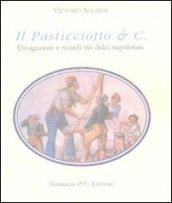 Il Pasticciotto & C. Divagazioni e ricordi sui dolci napoletani. Ediz. limitata