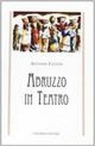 Abruzzo in teatro... e altri racconti