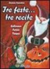 Tre feste... tre recite. Halloween Natale Pasqua. Con audiocassetta