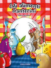 Gli alimenti canterini. Con CD Audio. Educazione alimentare, libro didattico con canzoni