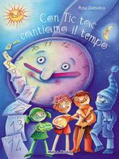 Con tic tac cantiamo il tempo. Per la Scuola elementare. Con CD Audio