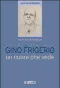 Gino Frigerio. Un cuore che vede