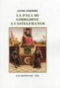 La pala di Giorgione a Castelfranco. Cronaca. La stella di Betlemme. Catalogo della mostra. (Castelfranco). Ediz. illustrata