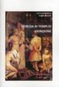 Venezia ai tempi di Giorgione. Itinerario veneziano di Giorgione