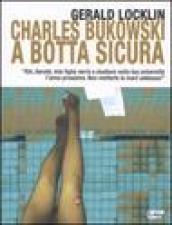 Charles Bukowski a botta sicura