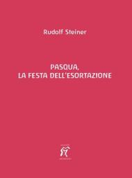 Pasqua, la festa dell'esortazione