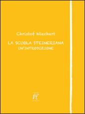 La scuola steineriana. Un'introduzione