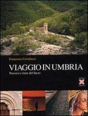 Viaggio in Umbria. Percorsi e mete del Sacro