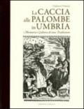 La caccia alle palombe in Umbria. Memoria e cultura di una tradizione