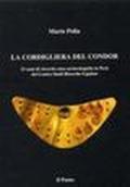 La cordigliera del Condor. 15 anni di ricerche etno-archeologiche in Perù del Centro studi ricerche Ligabue