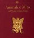 Animali e mito nel vicino Oriente Antico. Ediz. italiana e inglese