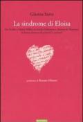 La sindrome di Eloisa. Da Ovidio a Henry Miller, da Emily Dickinson a Simone de Beauvoir: le lettere d'amore di scrittrici e scrittori