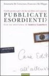 Pubblicate esordienti? Guida pratica per chi ha un libro nel cassetto