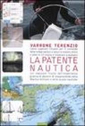 La patente nautica. Come superare l'esame per il comando delle imbarcazioni a vela e a motore, entro e oltre le 12 miglia, e imparare a navigare. Ediz. illustrata