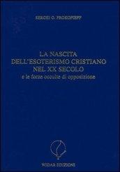 La nascita dell'esoterismo cristiano nel XX secolo e le forze occulte di opposizione