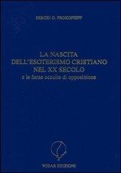 La nascita dell'esoterismo cristiano nel XX secolo e le forze occulte di opposizione