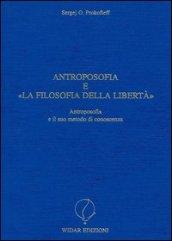 Antroposofia e «La filosofia della libertà». Antroposofia e il suo metodo di conoscenza