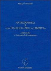 Antroposofia e «La filosofia della libertà». Antroposofia e il suo metodo di conoscenza