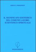 Il significato esoterico del comune lavoro scientifico spirituale